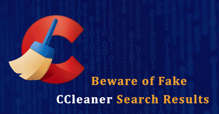 Beware of Fake CCleaner Search Results that Deliver Information-stealing Malware